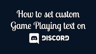 How To Set Custom Game  Playing Text in Discord [upl. by Hirst69]