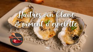 Huîtres gratinées au vin blanc et au piment d’espelette [upl. by Ahtelrac]