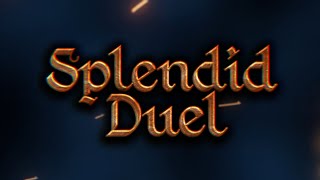 Splendid Duel [upl. by Radnaxela]