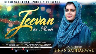 JEEVAN KI RAAH  FULL VIDEO SONG  KIRAN SABHARWAL  AMRIT DHARIWAL  DRSYOUSAF HINDI MASIHI SONG [upl. by Aicak]