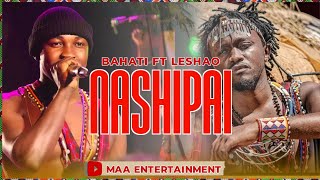 BAHATI FT LESHAO LESHAO  NASHIPAI [upl. by Ayiak]