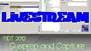 MDT 2012  Sysprep and Capturing Basics  LiveStream [upl. by Rudolph]