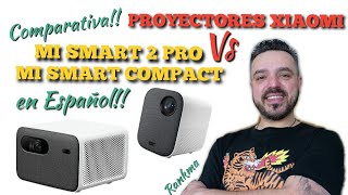 Xiaomi Mi Smart Proyector 2 Pro Vs Xiaomi Mi Smart Compact en Español Comparativa 2022 [upl. by Sosthena]