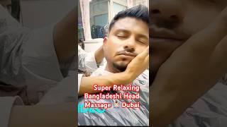 Super Relaxing Bangladeshi Head Massage 😱💆🏻‍♂️ tranding viral short dubai bangladesh [upl. by Zzahc]