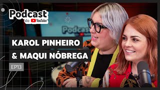 KAROL RIBEIRO E MAQUI NÓBREGA  Podcast do YouTube EP13 [upl. by Cooke]