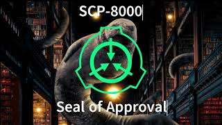 SCP8000 Seal of Approval  Meta SCP [upl. by Zellner576]