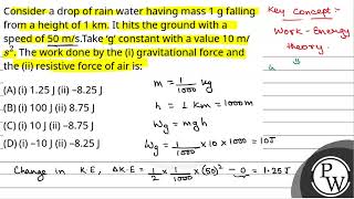 Consider a drop of rain water having mass 1 g falling from a height of 1 km It hits the ground [upl. by Kristan160]