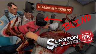 BECOMING THE BEST BLIND SURGEON  Surgeon Simulator VR [upl. by Prussian]