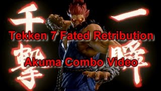 TEKKEN 7 FATED RETRIBUTION  AKUMA COMBO VIDEO [upl. by Tannie]