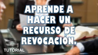 Aprende como se hace un Recurso de Revocación   TUTORIAL [upl. by Salohcim]