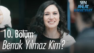 Berrak Yılmaz kim  Sen Anlat Karadeniz 10 Bölüm [upl. by Winer]