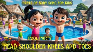 Head Shoulders Knees and Toes  Body Parts Song for Kids  Summer Pool Party Song  Nursery Rhyme [upl. by Swithbert]