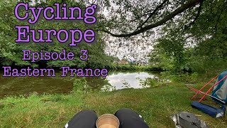 Cycling Europe Episode 3  The End of Eastern France [upl. by Darin]