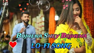 Bojhena Shey Bojhena বোঝেনা সে বোঝেনা  Title Track Soham  Arijit Singh  LOFI Song 😇 [upl. by Erehpotsirhc]