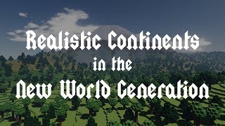 Realistic Continents in the New World Generation [upl. by Cheria]