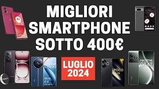 Top 7  Migliori smartphone sotto i 400 euro  Luglio 2024 [upl. by Marchese364]