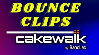 What is a Bouncing Clip  Cakewalk by Bandlab Tutorial [upl. by Aihsoek]