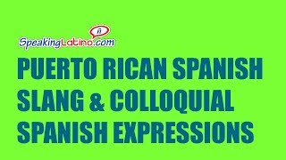 Puerto Rican Spanish Slang and Colloquial Spanish Expressions [upl. by Noteek110]