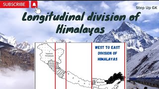 Longitudinal Division of Himalayas West to East Division of Himalayas  World Geography [upl. by Masera]