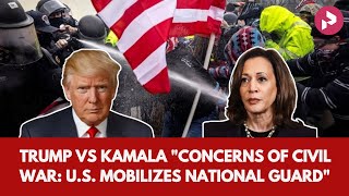 Trump VS Kamala  Concerns of Civil War US Mobilizes National Guard [upl. by Crespi696]