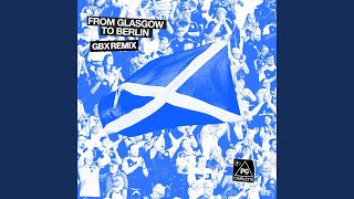 From Glasgow To Berlin GBX Remix [upl. by Dnalevets]