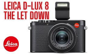 Leica DLux 8 the let down [upl. by Eibreh]