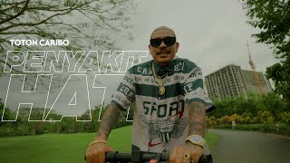 TOTON CARIBO  PENYAKIT HATI Official Music Video [upl. by Ferdy787]