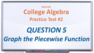 MAC1105 Practice Test 2 Q5 Graph the Piecewise Function [upl. by Lidaa]