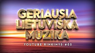 Geriausia Lietuviška Muzika 05  Lietuviškos Muzikos Rinkinys  Top Dainos [upl. by Arndt]