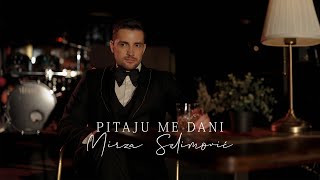 MIRZA SELIMOVIĆ  PITAJU ME DANI OFFICIAL VIDEO [upl. by Arinayed]