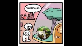 Watamelon [upl. by Odrick495]