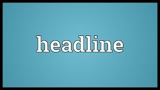 Headline Meaning [upl. by Roderica]