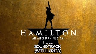 Hamilton An American Musical  Full Soundtrack With Lyrics [upl. by Ynehteb]