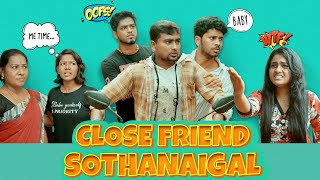 Close Friends Sothanaigal  Friends Comedy  Sothanaigal [upl. by Hellene]