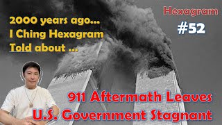 I Ching Hexagram No 52 Told That 911 Aftermath Leaves the US Government Stagnant [upl. by Hitoshi58]