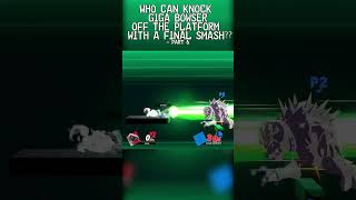 Who Can Knock Giga Bowser Off the Platform With a Final Smash  Part 6 [upl. by Esylle]