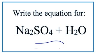 Equation for Na2SO4  H2O Sodium sulfate  Water [upl. by Brenna]