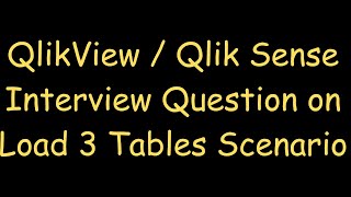 V2  Load 3 Tables Scenario QlikView  Qlik Sense Interview Questions amp Answers [upl. by Sybyl]