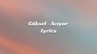 Göksel  Acıyor Lyrics [upl. by Glenda]