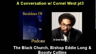 A conversation w Cornel West pt3  The Black Church amp Bishop Eddie Long [upl. by Blanch]