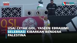 Usai Cetak Gol Yaseen Ebrahimi Selebrasi Kibarkan Bendera Palestina [upl. by Meerak]