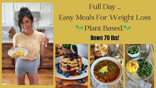 Full Day Of Easy Meals For Weight Loss Plant Based  Down 70 lbs [upl. by Stephanus640]