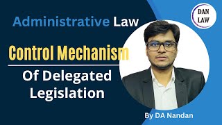 Control Mechanisms of Delegated Legislation in administrative law l Parliamentary amp Judicial Control [upl. by Alameda]