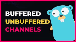 Buffered VS UnBuffered Channels In Golang [upl. by Powell]