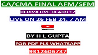 CA  CMA II FINAL SFM II DERIVATIVE CLASS 17 II BY H L GUPTA II WHATSAPP FOR PDF MO  9312606737 [upl. by Arita559]