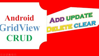 Android GridView CRUD  ADD UPDATE REFRESH DELETE CLEAR [upl. by Norvun]