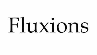 How to Pronounce Fluxions [upl. by Alyl133]