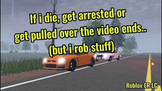 If i die get arrested or get pulled over the video ends but i ACTUALLY rob stuff [upl. by Bryana]