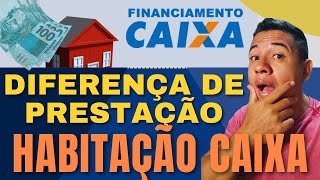 DIFERENÇA DE PRESTAÇÃO HABITAÇÃO CAIXA  SAIBA O QUE É [upl. by Fabron566]