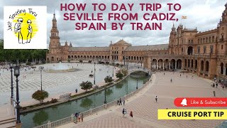 Day trip to Seville Spain from Cadiz by Train [upl. by Ralston]